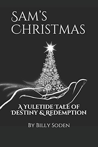 Sam's Christmas A Yuletide Tale of Destiny and Redemption