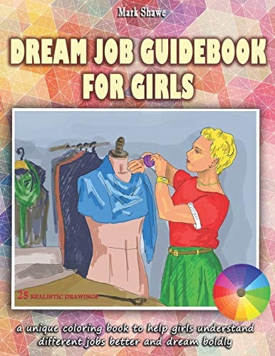 Dream Job Guidebook for Girls A Unique Coloring Book to Help Girls Understand Different Jobs Better and Dream Boldly