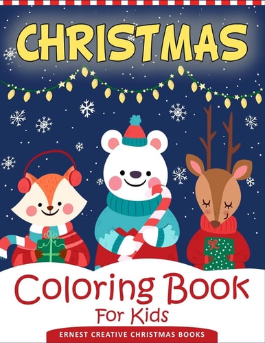 Christmas Coloring Book For Kids 55 Easy Christmas Coloring Pages to Color with Santa Claus, Reindeer, Snowman, Christmas Tree and More! - Drawing Book For Kids & Toddlers