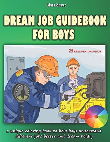 Dream Job Guidebook for Boys A Unique Coloring Book to Help Boys Understand Different Jobs Better and Dream Boldly