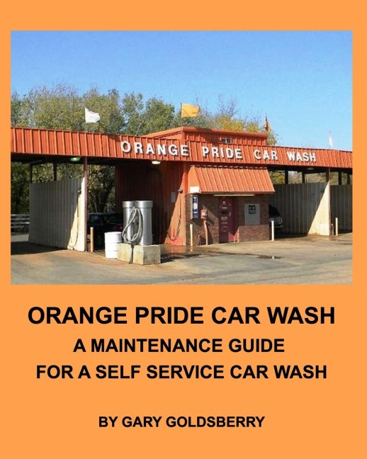 Orange Pride Car Wash: A Maintenance Guide for a Self Service Car Wash