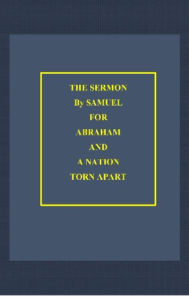 The Sermon By Samuel for Abraham: and a Nation  Torn Apart