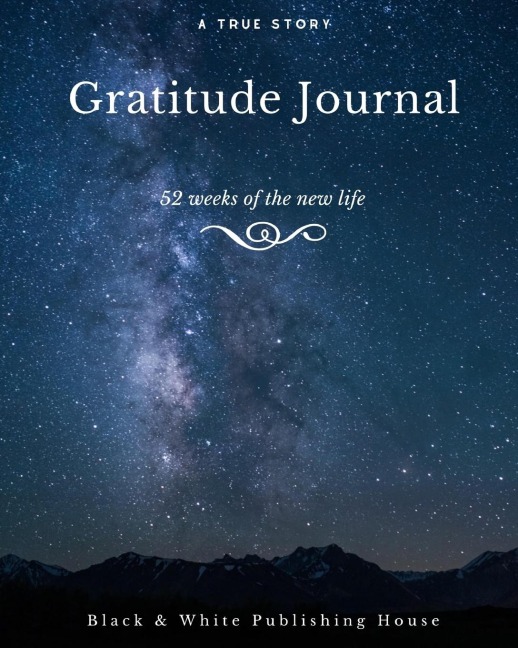 Gratitude Journal: The First 52 Weeks of Your New Life