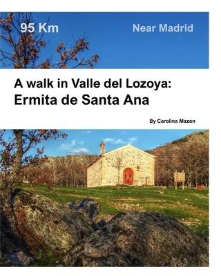 A walk in Valle del Lozoya: Ermita de Santa Ana: Near Madrid