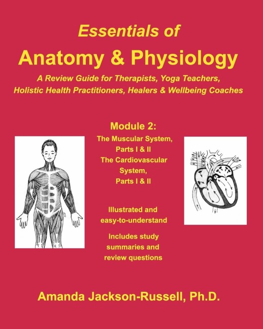 Essentials of Anatomy and Physiology - A Review Guide - Module 2: For Therapists, Yoga Teachers, Holistic Healers & Wellbeing Coaches