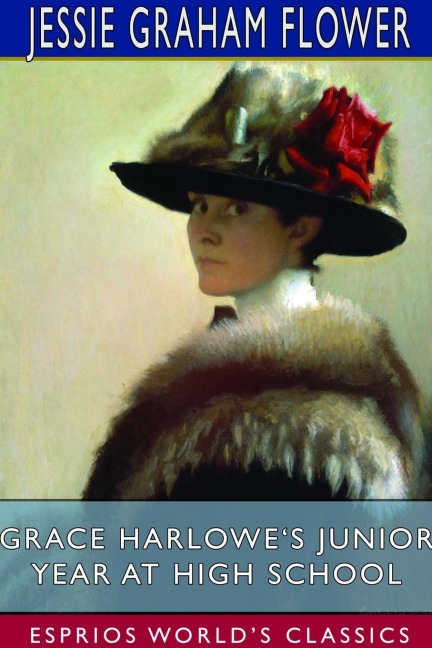 Grace Harlowes Junior Year at High School (Esprios Classics)