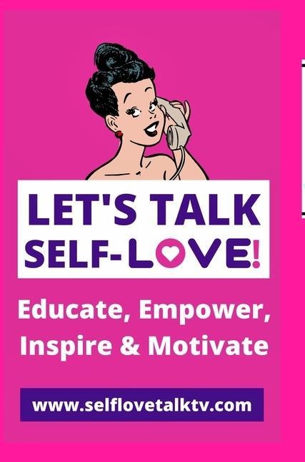 Let's Talk Self-love!: Love Yourself!