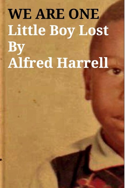 WE ARE ONE Little Boy LostBy Alfred Harrell: Little Boy Lost