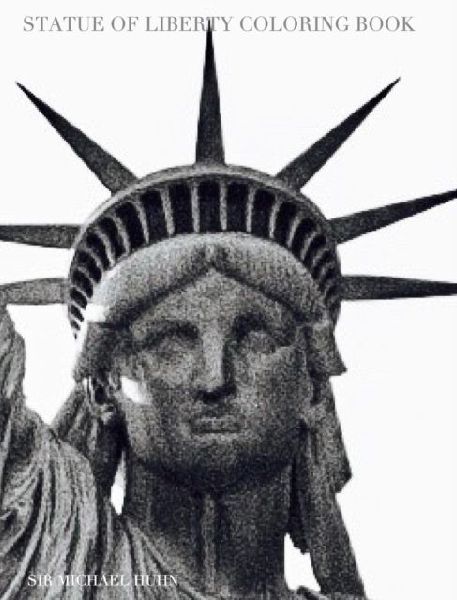 NYC Liberty mega Coloring Book sir Michael Limited edition: New York City Statue of Liberty mega Coloring Book sir Michael