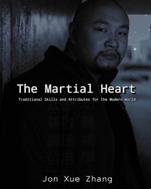 The Martial Heart: Traditional Skills and Attributes for the Modern World First Edition