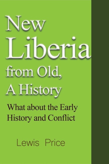 New Liberia from Old, A History: What about the Early History and Conflict