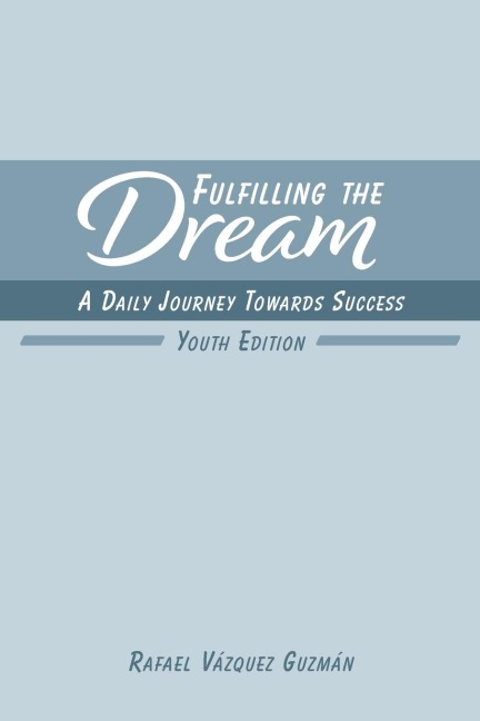 Fulfilling The Dream: A Daily Journey Towards Success: Youth Edition