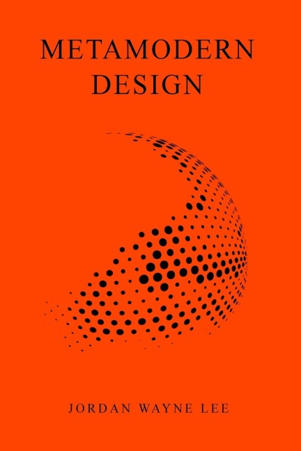 Metamodern Design: An outlook on the future of design.