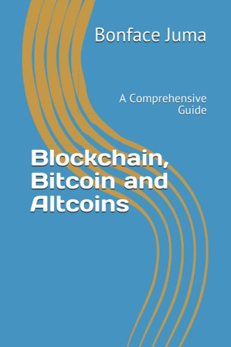 Blockchain, Bitcoin and Altcoins A Comprehensive Guide