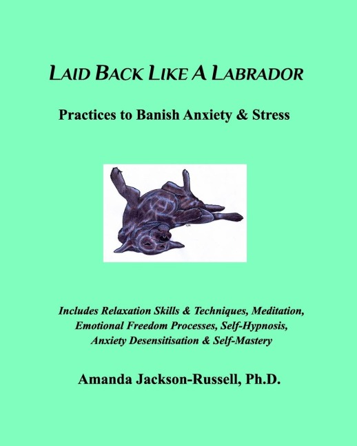 Laid Back Like A Labrador: Practices to Banish Anxiety & Stress
