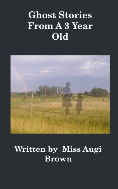 Ghost Stories From A 3 Year Old: Ghost Stories From A 3 Year Old
