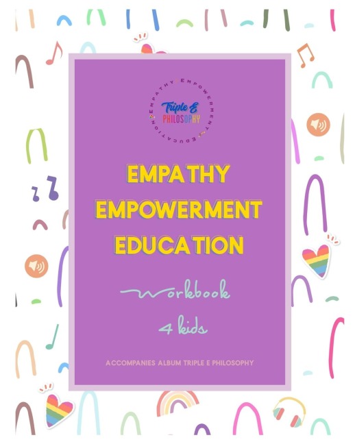TRIPLE E PHILOSOPHY activity workbook: Empathy Empowerment & Education through the Arts! Workbook for Kids