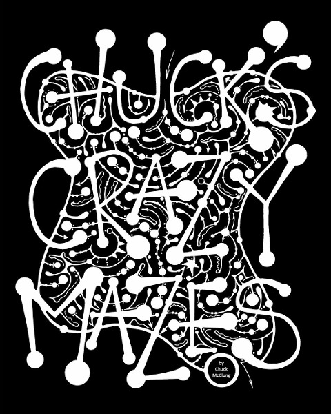 Chucks Crazy Mazes: Mazes to Soothe Your Soul