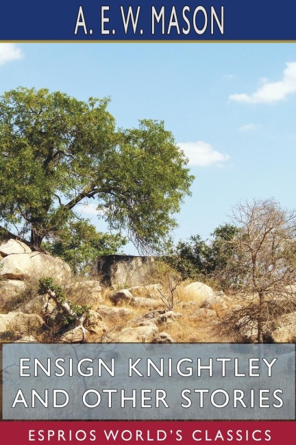 Ensign Knightley and Other Stories (Esprios Classics)