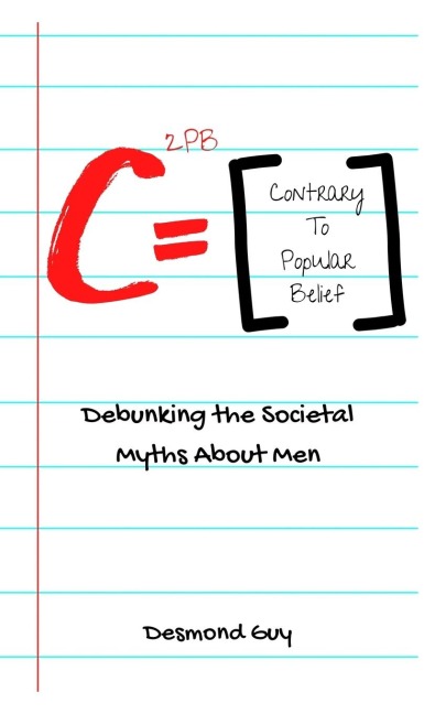 Contrary to Popular Belief: Debunking the Societal Myths About Men