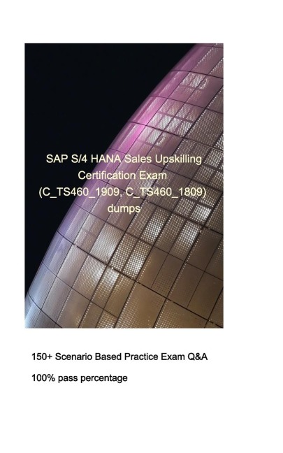 SAP S/4HANA Sales Upskilling Certification Exam (C_TS460_1909, C_TS460_1809): SAP S/4HANA Sales Upskilling Certification Exam (C_TS460_1909, C_TS460_1809)