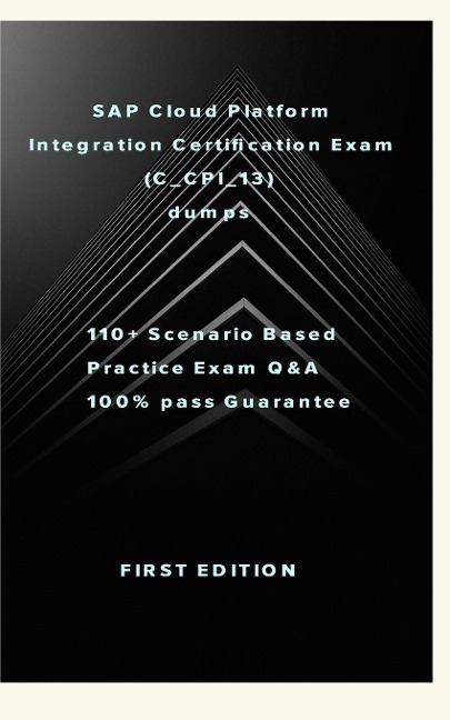 SAP Cloud Platform Integration Certification Exam (C_CPI_13): SAP Cloud Platform Integration Certification Exam (C_CPI_13) dumps
