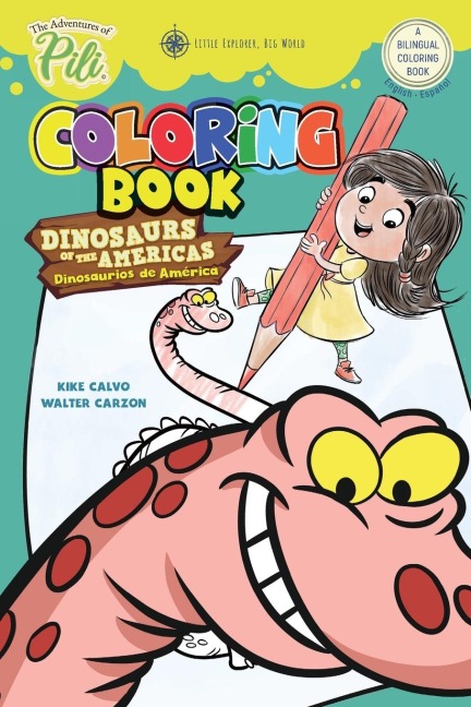 The Adventures of Pili: Dinosaurs of the Americas Bilingual Coloring Book .  English / Spanish for Kids Ages 2+: The Adventures of Pili
