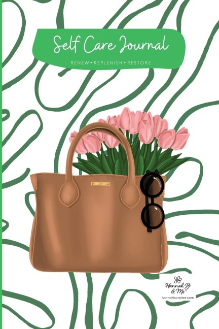 Self Care Journal by Hannah B and Me: Renew Replenish and Restore