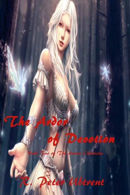 The Ardor of Devotion: Book Two of THe Aurora Chronicles