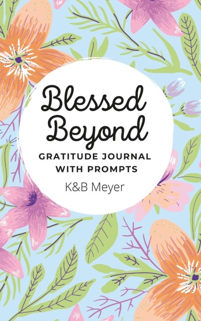 Blessed Beyond: Gratitude Journal with Prompts