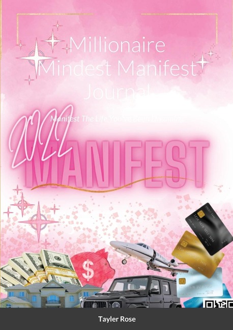 Millionaire Mindest Manifest Journal: Manifest The Life Youve Been Dreaming