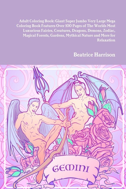 Adult Coloring Book: Giant Super Jumbo Very Large Mega Coloring Book Features Over 100 Pages of The Worlds Most Luxurious Fairies, Creatures, Dragons, Demons, Zodiac, Magical Forests, Gardens, Mythical Nature and More for Relaxation
