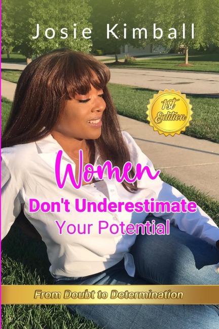 Women Dont Underestimate Your Potential: Practical Steps Towards Your Vision