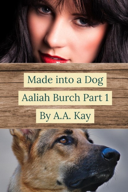 Made Into a Dog Aaliah Burch Part 1