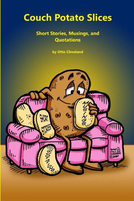 Couch Potato Slices Short Stories, Musings, and Quotations: Short stories,Musings amd quotations