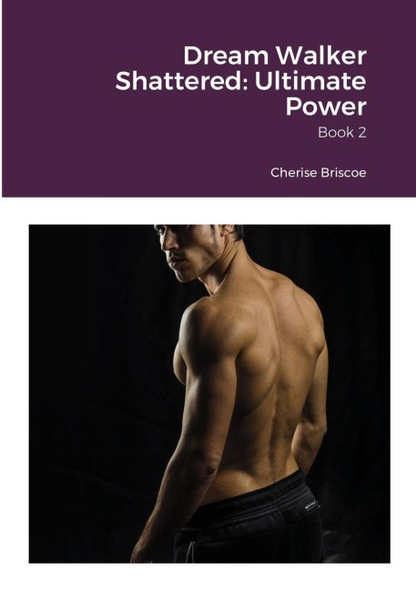 Dream Walker Shattered: Ultimate Power: Book 2