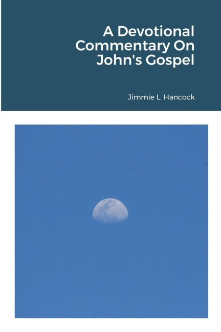 A Devotional Commentary On Johns Gospel