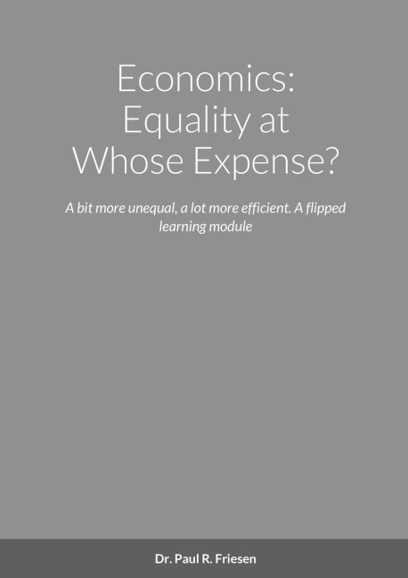 Economics: Equality at Whose Expense?: A bit more unequal, a lot more efficient. A flipped learning module