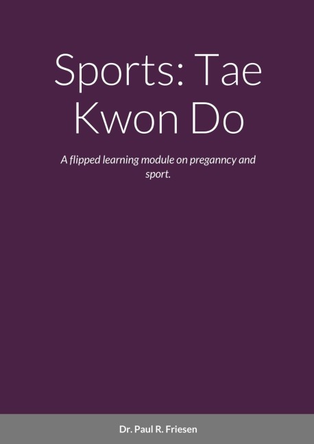 Sports: Tae Kwon Do: A flipped learning module on pregnancy and sport.