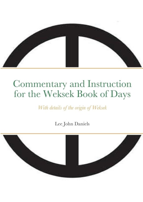 Commentary and Instruction for the Weksek Book of Days: With details of the origin of Weksek