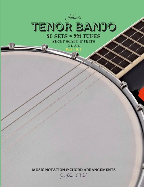 Johans TENOR BANJO ~ Sets & Tunes (Part 1 & 2): Music Notation & Chord Arrangements