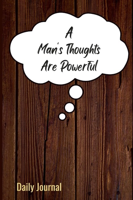 A Mans Thoughts Are Powerful
