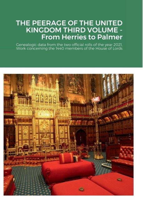 THE PEERAGE OF THE UNITED KINGDOM THIRD VOLUME - From Herries to Palmer: Genealogic data from the two official rolls of the year 2021,  Work concerning the 1440 members of the House of Lords