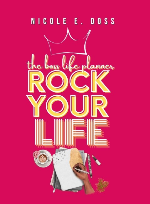 The Boss Life Planner 2022: Rock Your Life Edition