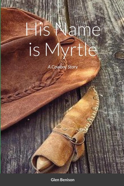 His Name is Myrtle: A Cowboy Story