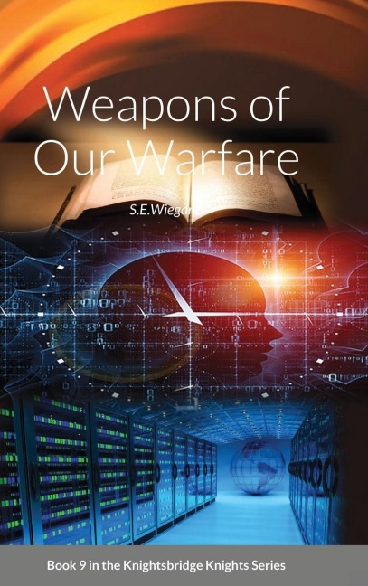 9. Weapons of Our Warfare: Book 9 in the Knightsbridge Knights Series