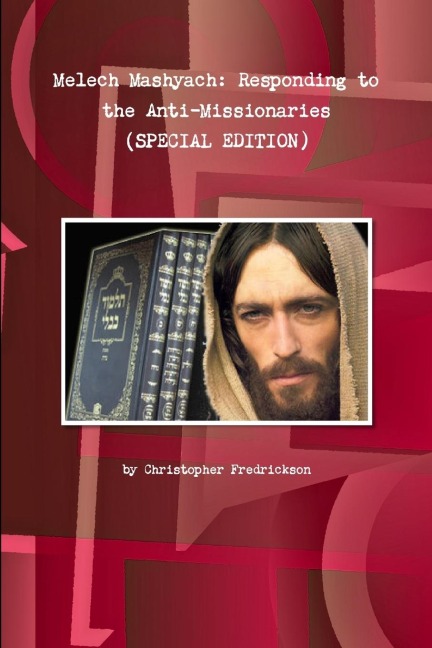 Melech Mashyach: Responding to the Anti-Missionaries (SPECIAL EDITION)