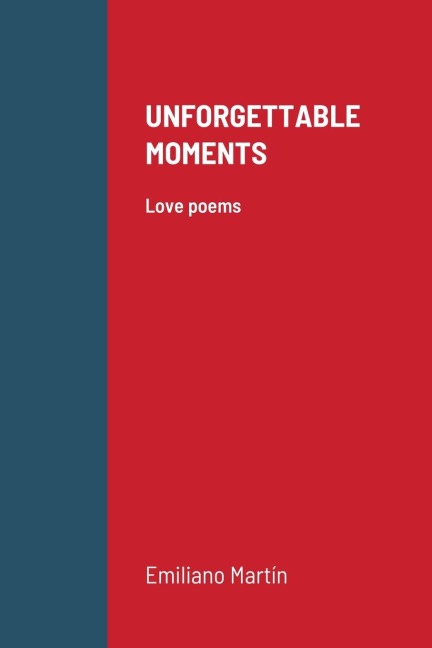 UNFORGETTABLE MOMENTS: Love poems