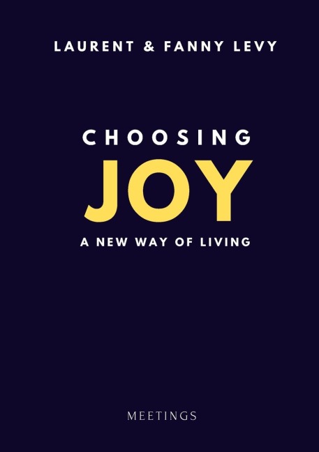 Choosing Joy: A NEW WAY OF LIVING