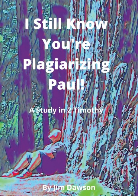 I Still Know Youre Plagiarizing Paul!: A Study in the Book of 2 Timothy